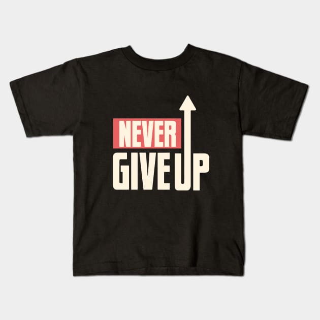 Never Give Up Kids T-Shirt by PG